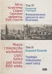 Miasta i miasteczka wsch. cześci Galicji T.4 - Tomasz Kargol, Bogdana Petryszak, Krzysztof Ślusa