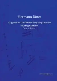 Allgemeine Illustrierte Encyklopädie der Musikgeschichte - Ritter Hermann