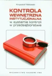 Kontrola wewnętrzna instytucjonalna w systemie kontroli w przedsiębiorstwie - Krzysztof Nitkowski