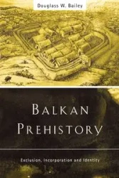 Balkan Prehistory - Bailey Douglass W.