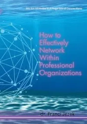 How to Effectively Network Within Professional Organizations - Jezek Franci