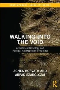 Walking into the Void - Szakolczai Arpad