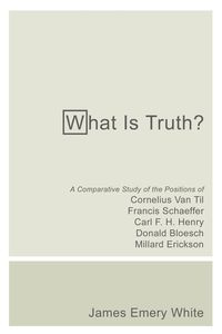 What Is Truth? - James Emery White
