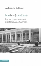 Niedoczytane Pisarki nowoczesności przełomu XIX i XX wieku - Aleksandra E. Banot