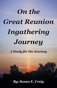 On the Great Reunion Ingathering Journey - E. Craig Susan