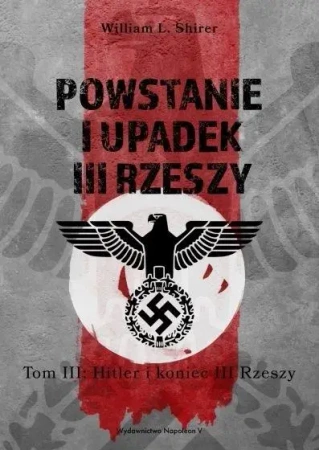 Powstanie i upadek III Rzeszy T.3 Hitler i.. - William L. Shirer