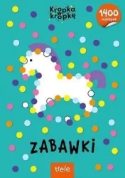 Zabawki. Kropka w kropkę - praca zbiorowa