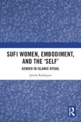 Sufi Women, Embodiment, and the 'Self' - Jamila Rodrigues