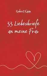 33 Liebesbriefe an meine Frau - Robert Kaan