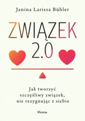 Związek 2.0. Jak tworzyć szczęśliwy związek... - Janina Larissa Buhler