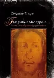 Fotografia z Manoppello. Twarz Zmartwychwstającego - Zbigniew Treppa