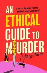 An Ethical Guide to Murder - Morris Jenny