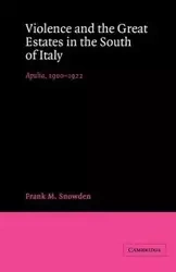 Violence and the Great Estates in the South of Italy - Frank Snowden