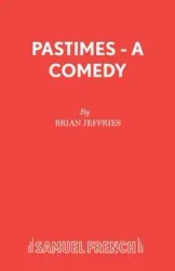 Pastimes - A Comedy - Brian Jeffries