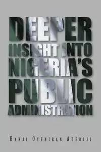 Deeper Insight Into Nigeria's Public Administration - Oyeniran Adediji Banji
