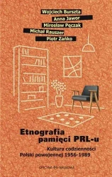Etnografia pamięci PRL-u. Kultura codzienności... - praca zbiorowa