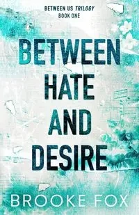 Between Hate and Desire - Brooke Fox