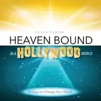 Heaven Bound in a Hollywood World - Frieda Dowler
