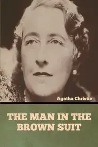 The Man in the Brown Suit - Christie Agatha
