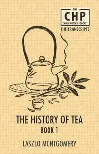 The History of Tea Book 1 - Montgomery Laszlo