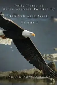 Daily Words of Encouragement To Live By - Jim Bostic Dr.