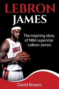 LeBron James - David Bowes