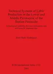 Technical Systems of Lithic Production in the Lower and Middle Pleistocene of the Iberian Peninsula - Pedro Rodríguez Xosé
