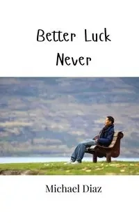 Better Luck Never - Michael Diaz