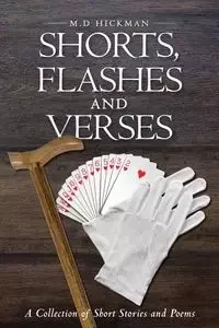 Shorts, Flashes and Verses - Hickman M.D