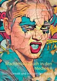 Machtmissbrauch in den Medien II - Claudia Zimmermann