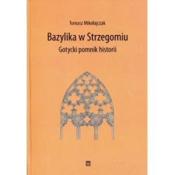 Bazylika w Strzegomiu Gotycki pomnik historii - Tomasz Mikołajczak