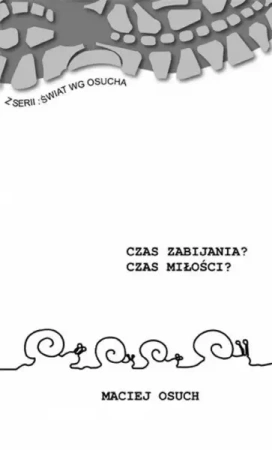 Czas zabijania? Czas miłości? - Maciej Osuch