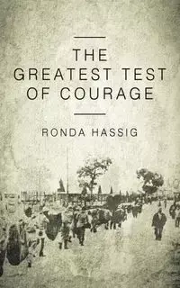 The Greatest Test of Courage - Ronda Hassig