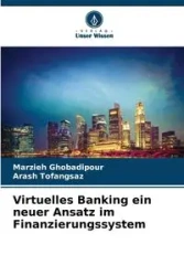 Virtuelles Banking ein neuer Ansatz im Finanzierungssystem - Ghobadipour Marzieh