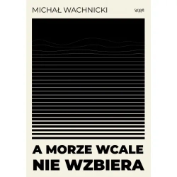 A morze wcale nie wzbiera - Michał Wachnicki