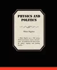 Physics and Politics - Walter Bagehot