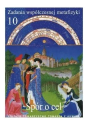 Zadania współczesnej metafizyki t.10 Spór o cel - praca zbiorowa