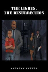 The Lights, The Resurrection - Anthony Laster