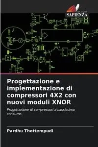 Progettazione e implementazione di compressori 4X2 con nuovi moduli XNOR - Thottempudi Pardhu