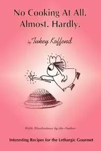 No Cooking at All. Almost. Hardly - Koffend Tukey