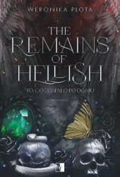 The Remains of Hellish - Weronika Plota