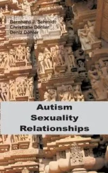 Autism - Sexuality - Relationships - Schmidt Bernhard J.