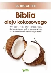 Biblia oleju kokosowego. 1001 zastosowań - Bruce Fife