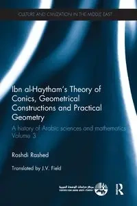 Ibn al-Haytham's Theory of Conics, Geometrical Constructions and Practical Geometry - Rashed Roshdi