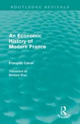 An Economic History of  Modern France - Caron Francois