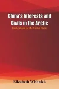 China's Interests and Goals in the Arctic - Elizabeth Wishnick