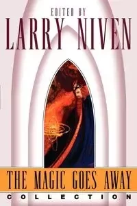 The Magic Goes Away Collection - Larry Niven