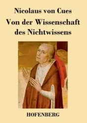 Von der Wissenschaft des Nichtwissens - von Cues Nicolaus