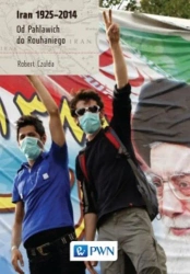 Iran 1925-2014. Od Pahlawich do Rouhaniego - Robert Czulda