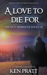 A Love to Die For - Ken Pratt